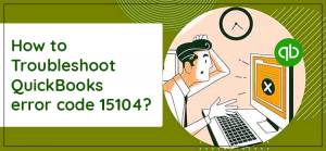 How to Troubleshoot QuickBooks Error code 15104 